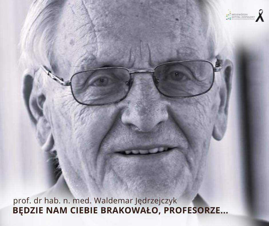 W dniu 15 maja 2023 roku odszedł od nas w wieku 90 lat prof. dr hab. n. med. Waldemar Jędrzejczyk
